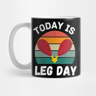 Funny today is leg day for gym and fitness thanksgiving Mug